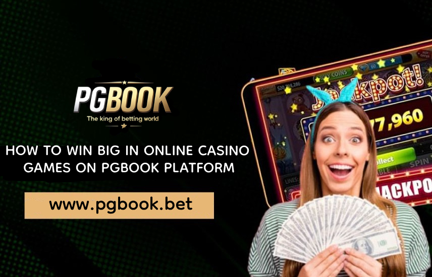 Read more about the article How to Win Big in Online Casino Games on PGbook Platform